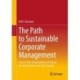 The Path to Sustainable Corporate Management: How to Take Responsibility for People, the Environment and the Economy