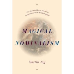 Magical Nominalism: The Historical Event, Aesthetic Reenchantment, and the Photograph
