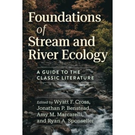 Foundations of Stream and River Ecology: A Guide to the Classic Literature