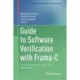 Guide to Software Verification with Frama-C: Core Components, Usages, and Applications