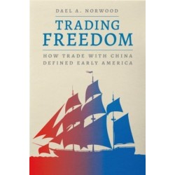 Trading Freedom: How Trade with China Defined Early America