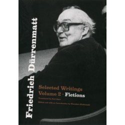 Friedrich Durrenmatt: Selected Writings, Volume 2, Fictions