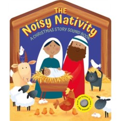 The Noisy Nativity: A Christmas story sound book.