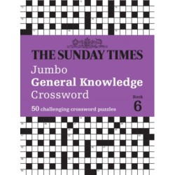 The Sunday Times Jumbo General Knowledge Crossword Book 6: 50 General Knowledge Crosswords