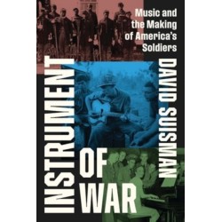 Instrument of War: Music and the Making of America's Soldiers
