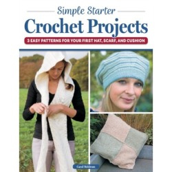 Simple Starter Crochet Projects: 3 Easy Patterns for Your First Hat, Scarf, and Cushion