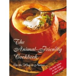 The Animal-Friendly Cookbook: Vegetarian and Vegan Chefs in Service to the Animals