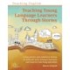 Teaching Young Language Learners Through Stories