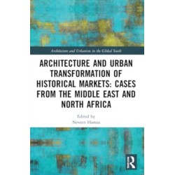 Architecture and Urban Transformation of Historical Markets: Cases from the Middle East and North Africa