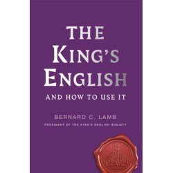 The King's English: And How to Use It
