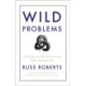 Wild Problems: A Guide to the Decisions That Define Us