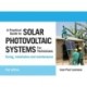 A Practical Guide to Solar Photovoltaic Systems for Technicians: Sizing, Installation and Maintenance