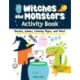 Witches and Monsters Activity Book: Puzzles, Games, Coloring Pages, and More!