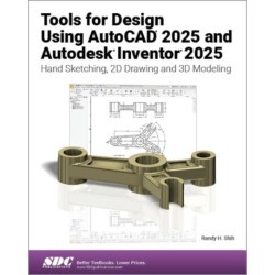 Tools for Design Using AutoCAD 2025 and Autodesk Inventor 2025: Hand Sketching, 2D Drawing and 3D Modeling