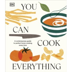 You Can Cook Everything: A Contemporary Guide to Perfect Home Cooking Every Time