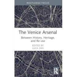 The Venice Arsenal: Between History, Heritage, and Re-use