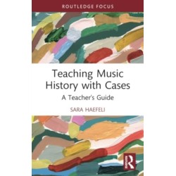 Teaching Music History with Cases: A Teacher's Guide
