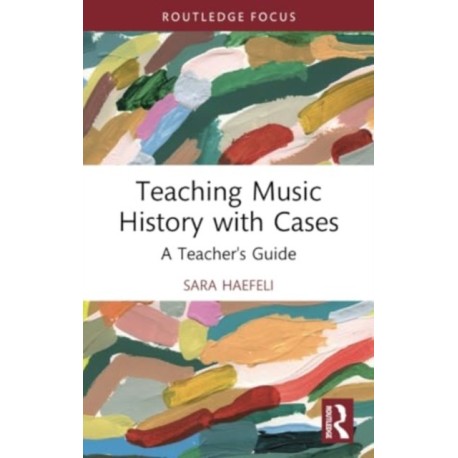 Teaching Music History with Cases: A Teacher's Guide