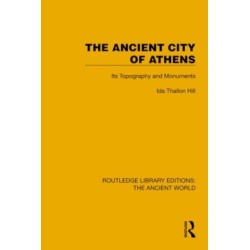 The Ancient City of Athens: Its Topography and Monuments