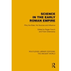 Science in the Early Roman Empire: Pliny the Elder, His Sources and Influence