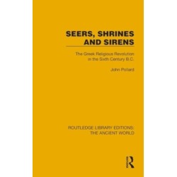 Seers, Shrines and Sirens: The Greek Religious Revolution in the Sixth Century B.C.