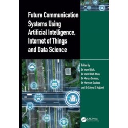 Future Communication Systems Using Artificial Intelligence, Internet of Things and Data Science