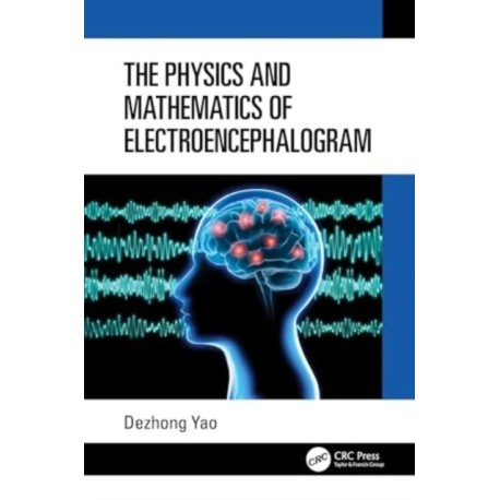 The Physics and Mathematics of Electroencephalogram