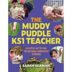 The Muddy Puddle KS1 Teacher: A playful way to take the National Curriculum outdoors