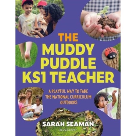 The Muddy Puddle KS1 Teacher: A playful way to take the National Curriculum outdoors
