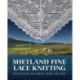 Shetland Fine Lace Knitting: Recreating Patterns from the Past.