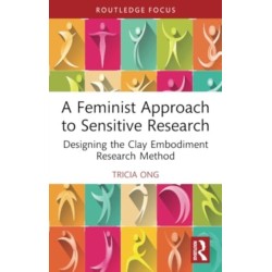 A Feminist Approach to Sensitive Research: Designing the Clay Embodiment Research Method