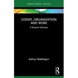 Gossip, Organization and Work: A Research Overview