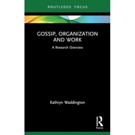 Gossip, Organization and Work: A Research Overview