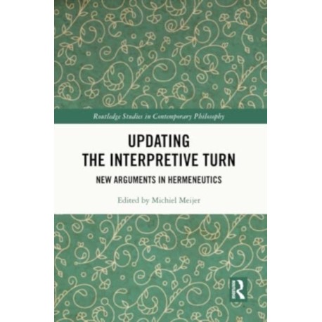 Updating the Interpretive Turn: New Arguments in Hermeneutics