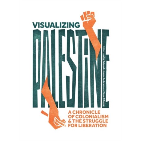 Visualizing Palestine: A Chronicle of Colonialism and the Struggle for Liberation