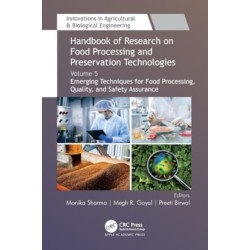 Handbook of Research on Food Processing and Preservation Technologies: Volume 5: Emerging Techniques for Food Processing, Quality, and Safety Assurance