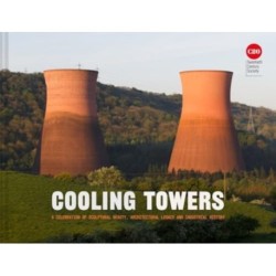 Cooling Towers: A celebration of sculptural beauty, industrial history and architectural legacy