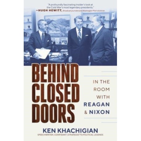 Behind Closed Doors: In the Room with Reagan & Nixon