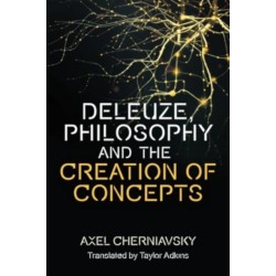 Deleuze, Philosophy and the Creation of Concepts: Creation of Concepts