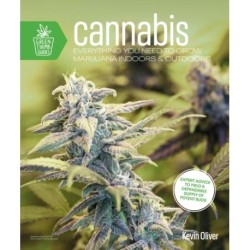 Cannabis: Everything You Need to Grow Marijuana Indoors and Outdoors