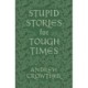 Stupid Stories for Tough Times