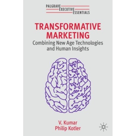 Transformative Marketing: Combining New Age Technologies and Human Insights