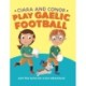 Ciara and Conor: Play Gaelic Football