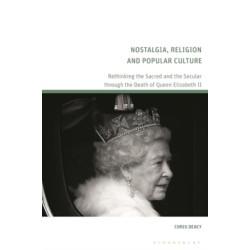 Nostalgia, Religion and Popular Culture: Rethinking the Sacred and the Secular through the Death of Queen Elizabeth II