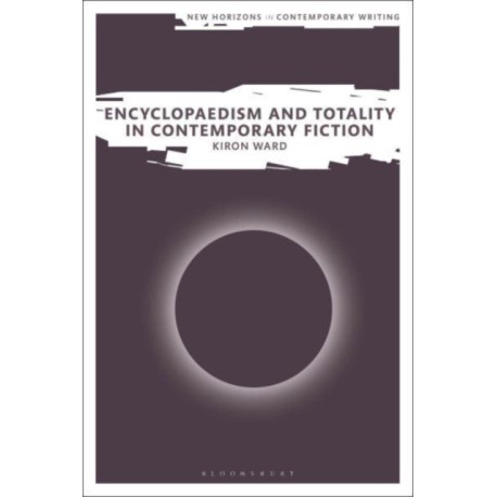 Encyclopaedism and Totality in Contemporary Fiction