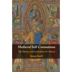 Medieval Self-Coronations: The History and Symbolism of a Ritual