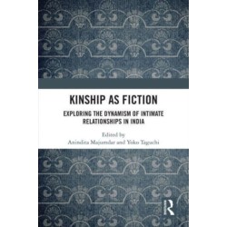 Kinship as Fiction: Exploring the Dynamism of Intimate Relationships in India