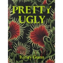 Pretty Ugly - Kirsty Gunn