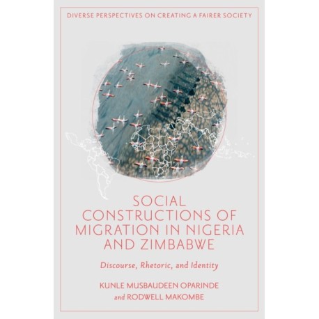 Social Constructions of Migration in Nigeria and Zimbabwe: Discourse, Rhetoric, and Identity