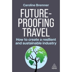Future-proofing Travel: How to Create a Resilient and Sustainable Industry